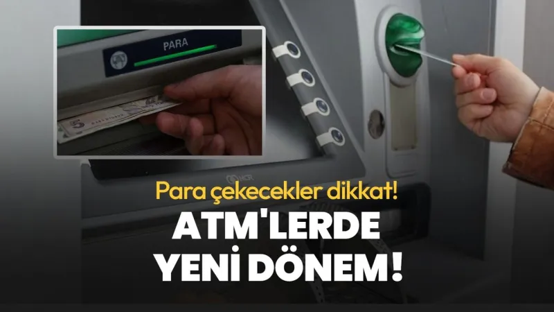 ATM'lerde yeni dönem! Para çekme limiti değişti