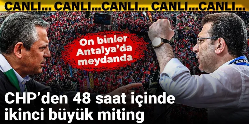 Antalya'da CHP Rüzgarı: İmamoğlu ve Özel'den Kritik Mesajlar!