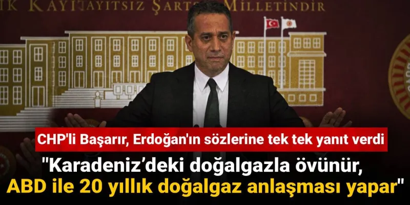 CHP'li Başarır'dan Erdoğan'a Doğalgaz Eleştirisi: İşte O Sözler!