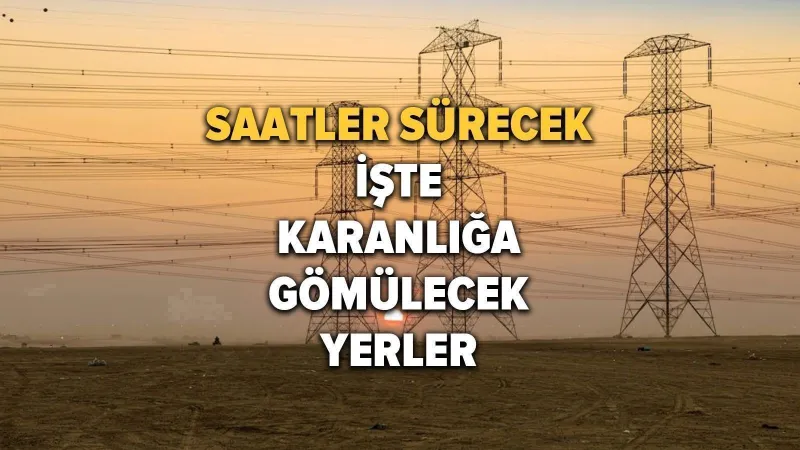 İstanbul'da Elektrik Kesintisi Alarmı! Hangi İlçelerde Elektrikler Gidecek?