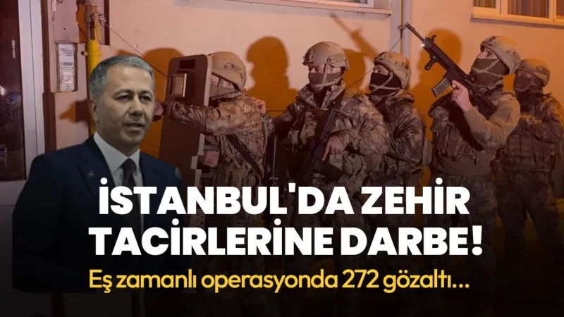 İstanbul'da zehir tacirlerine darbe! 272 torbacı gözaltına alındı