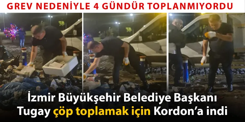 İzmir'de Çöp Krizi! Başkan Tugay Kordon'da Çöp Topladı!