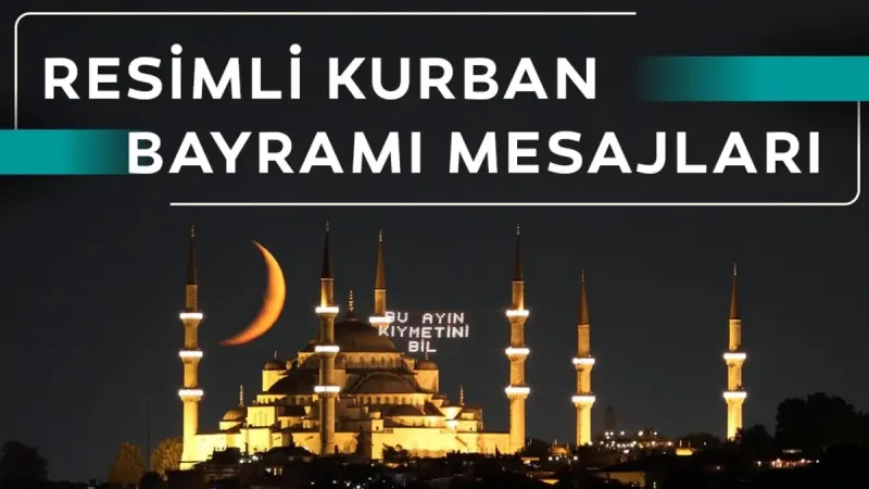 Kurban Bayramı Mesajları 2025: Resimli, Anlamlı ve En Güzel Sözler!