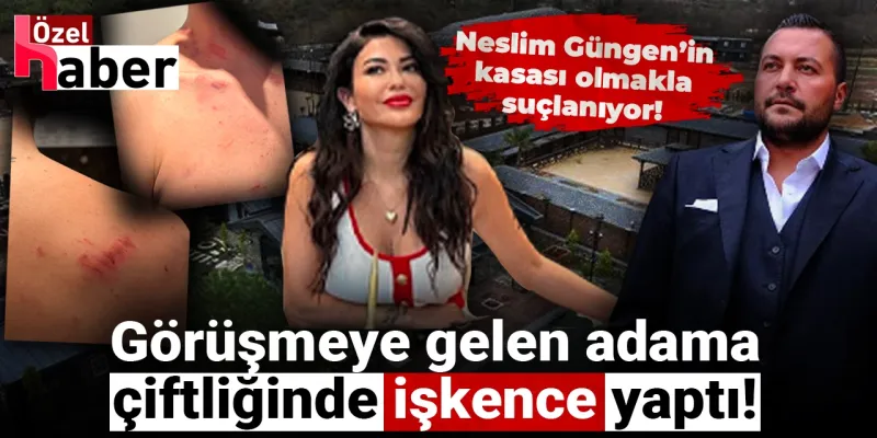 Neslim Güngen'in Kasası İşkence Mi Yaptı? Şok İddialar!
