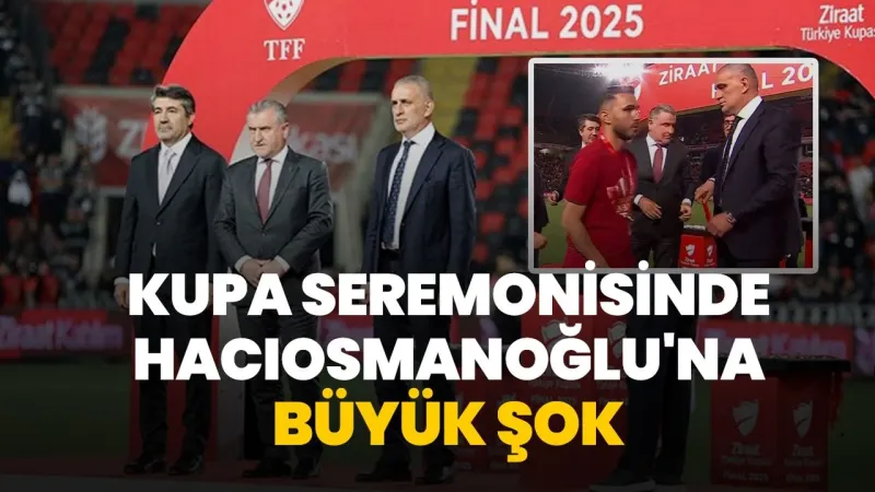 Kupa seremonisinde İbrahim Hacıosmanoğlu'na büyük şok