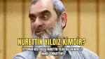 Nurettin Yıldız Kimdir? Şok İddialar ve Cemaat Bağlantısı!