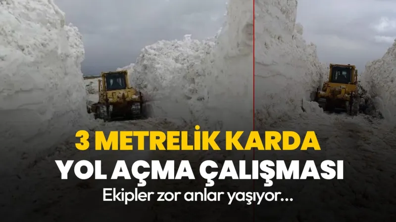Yüksekova'da 3 metrelik karda yol açma çalışması