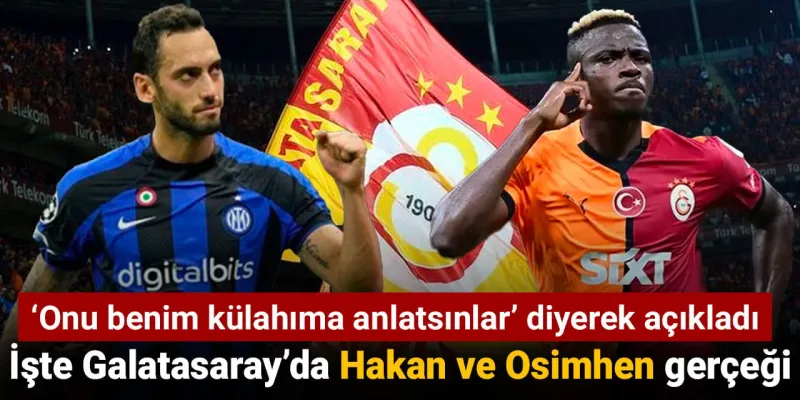 Galatasaray'da Bomba Transfer İddiaları: Osimhen ve Hakan Gerçeği!