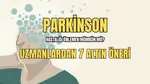 Parkinson Hastalığını Önlemek Mümkün Mü? İşte Uzmanların Parkinson Hastalığına Karşı 7 Altın Önerisi