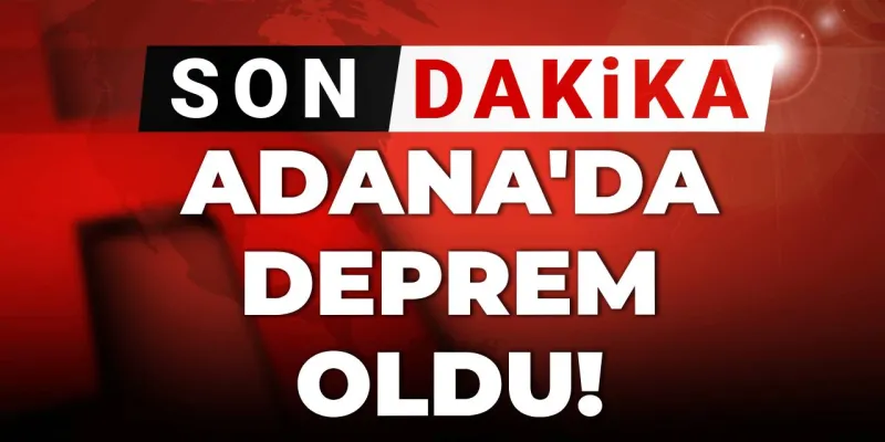 Adana Sallandı! Az Önce Deprem Mi Oldu? İşte Detaylar!