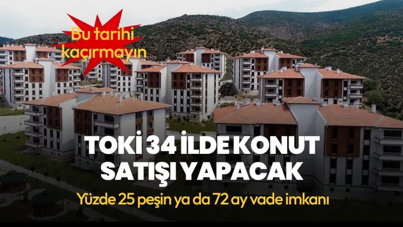 Tarih belli oldu! TOKİ'den 34 ilde konut sahibi olma fırsatı